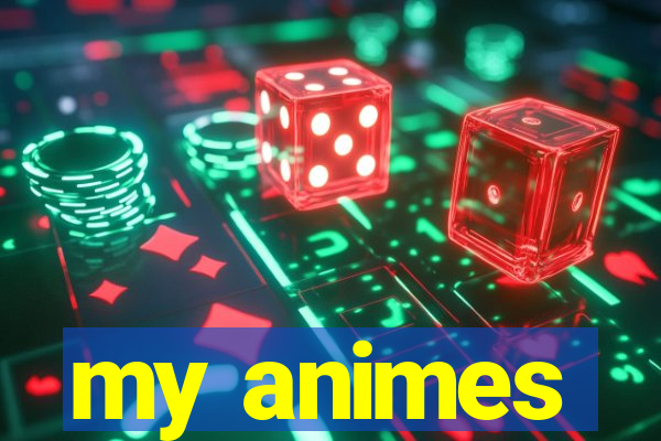my animes
